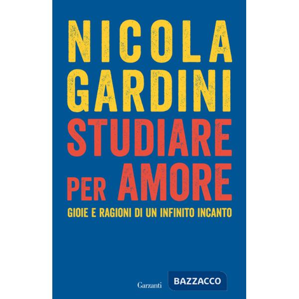 Studiare per amore. Gioie e ragioni di un infinito incanto