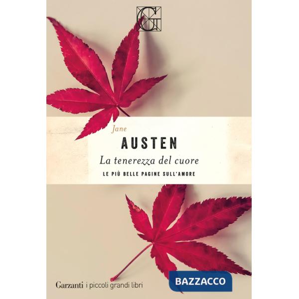 Tenerezza del cuore. Le più belle pagine sull'amore (La)