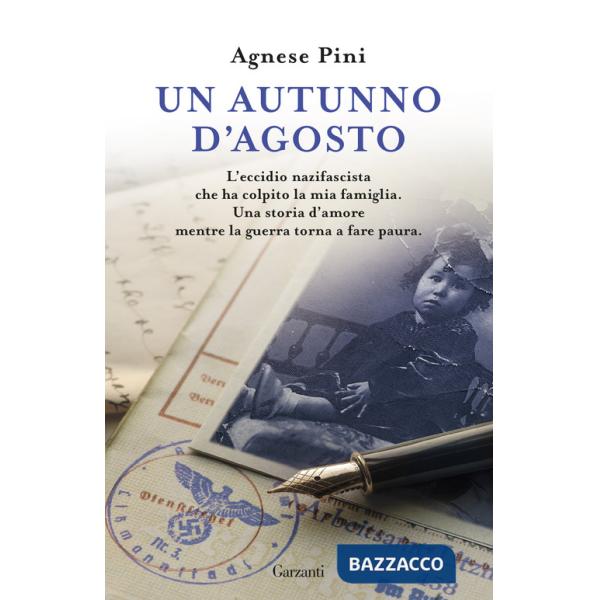 Autunno d'agosto. L'eccidio nazifascista che ha colpito la mia famiglia. Una storia d'amore mentre la guerra torna a fare paura 