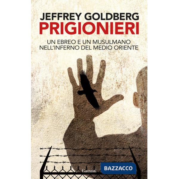 Prigionieri. Un ebreo e un musulmano nell'infermo del Medioriente