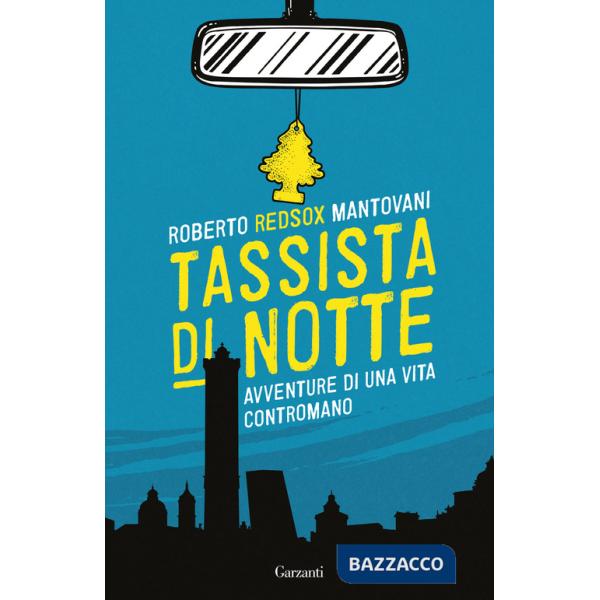 Tassista di notte. Avventure di una vita contromano