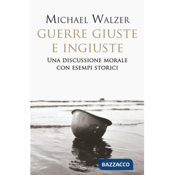 Guerre giuste e ingiuste. Una discussione morale con esempi storici