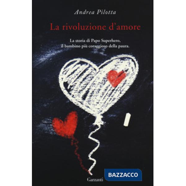 Rivoluzione d'amore. La storia di Papo Superhero, il bambino più coraggioso della paura (La)