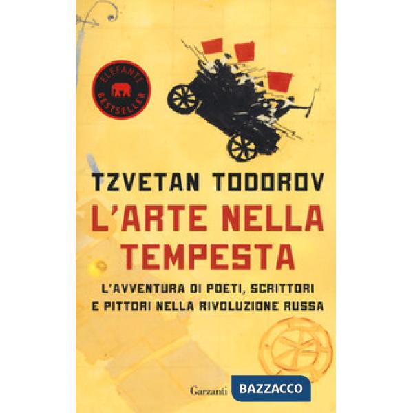 Arte nella tempesta. L'avventura di poeti, scrittori e pittori nella rivoluzione russa (L')