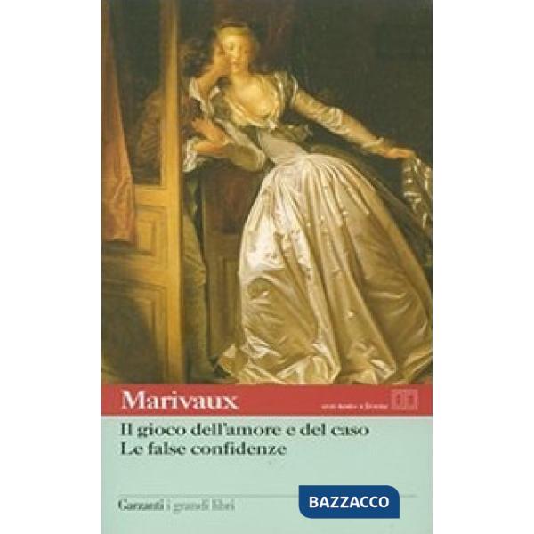 Gioco dell'amore e del caso-Le false confidenze. Testo francese a fronte (Il)