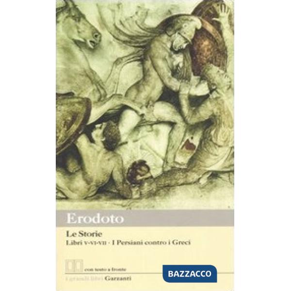 Storie. Libri 5°-6°-7°: I Persiani contro i Greci. Testo greco a fronte (Le)