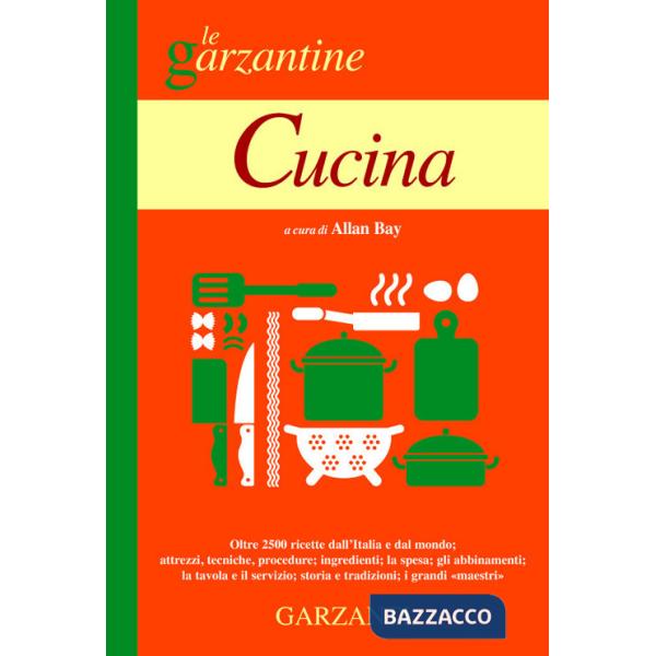 Cucina. L'enciclopedia per tutti: principianti e appassionati della cucina