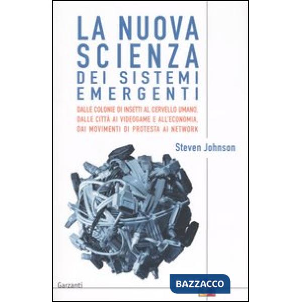 Nuova scienza dei sistemi emergenti. Dalle colonie di insetti al cervello umano,