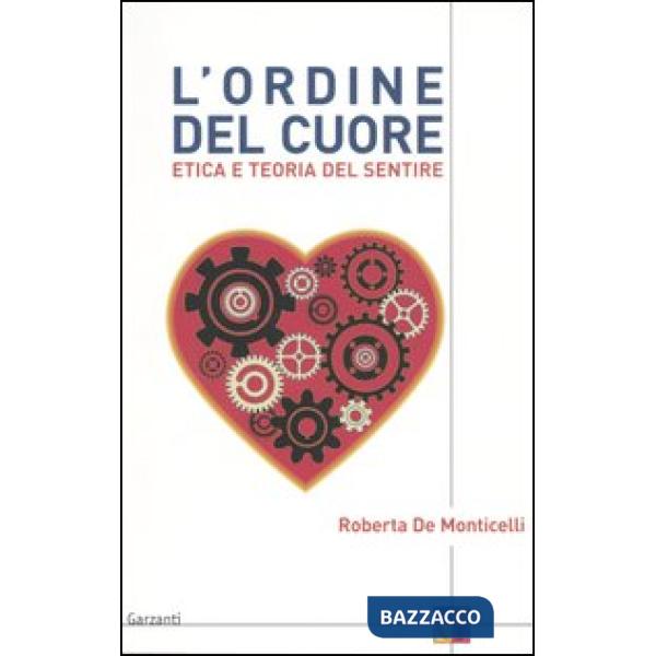 Ordine del cuore. Etica e teoria del sentire (L')