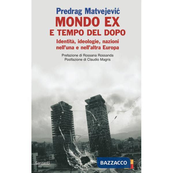 Mondo «ex» e tempo del dopo. Identità, ideologie, nazioni nell'una e nell'altra Europa