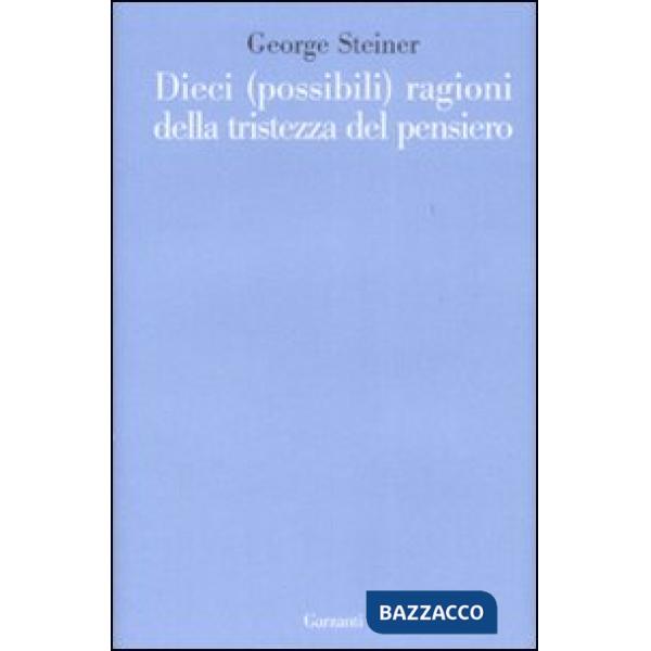 Dieci (possibili) ragioni della tristezza del pensiero
