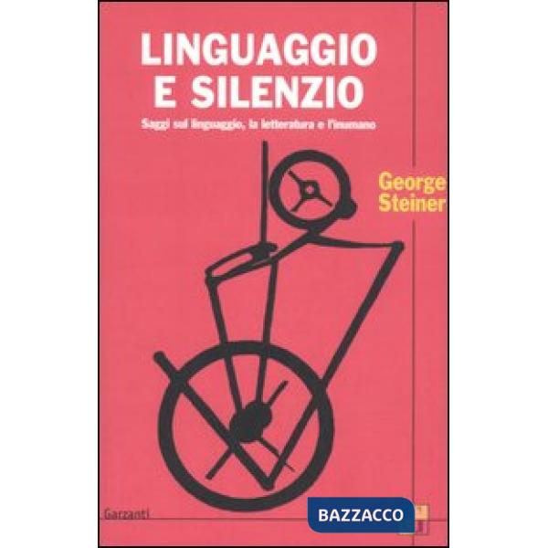 Linguaggio e silenzio. Saggi sul linguaggio, la letteratura e l'inumano