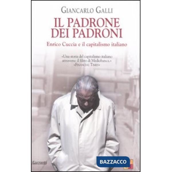 Padrone dei padroni. Enrico Cuccia e il capitalismo italiano (Il)