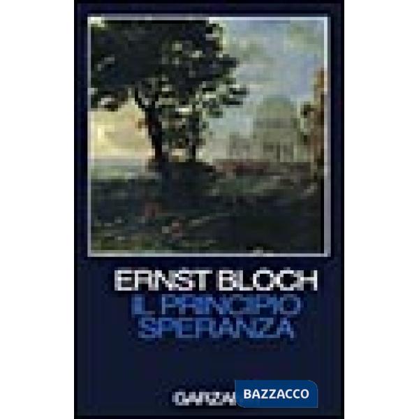 Principio speranza. Scritto negli Usa fra il 1938 e il 1947 riveduto nel 1953 e 