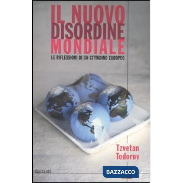 Nuovo disordine mondiale. Le riflessioni di un cittadino europeo (Il)