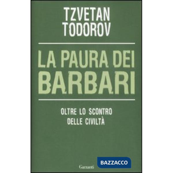 Paura dei barbari. Oltre lo scontro delle civiltà (La)