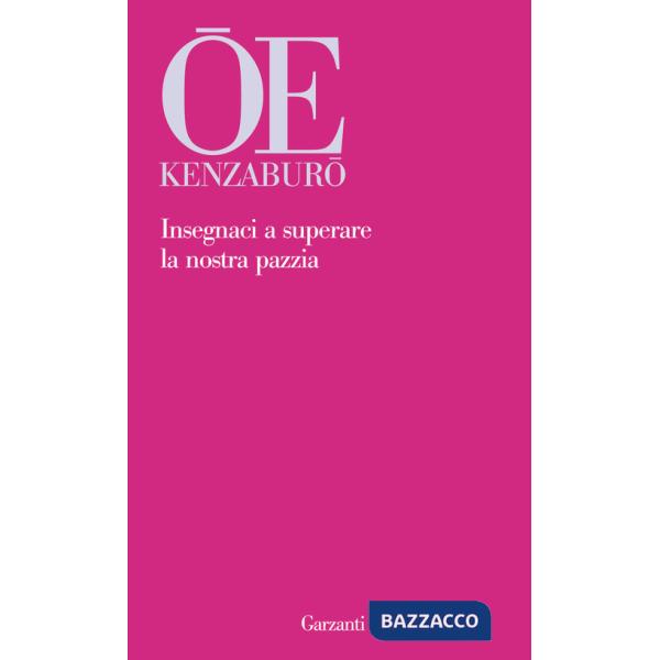 Insegnaci a superare la nostra pazzia