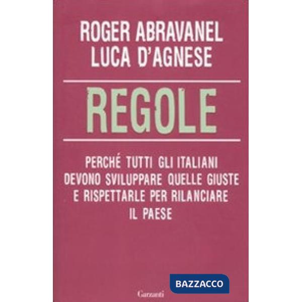 Regole. Perché tutti gli italiani devono sviluppare quelle giuste e rispettarle per rilanciare il paese