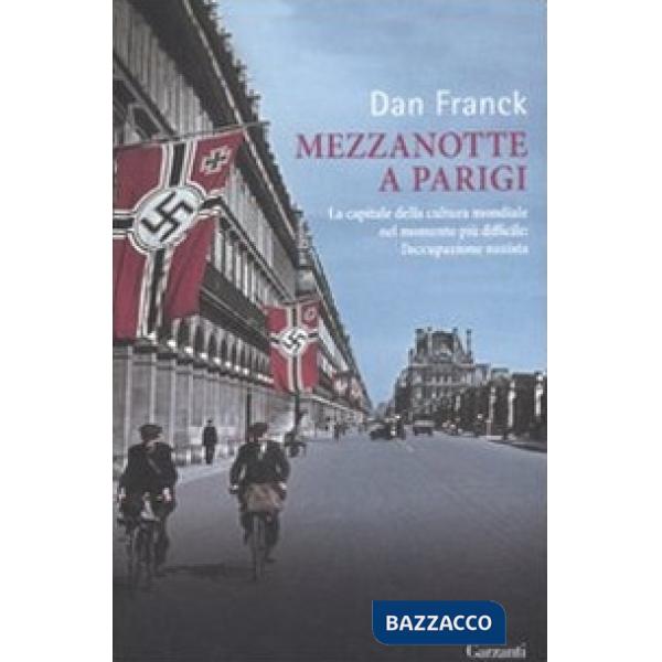 Mezzanotte a Parigi. La capitale della cultura mondiale nel momento più difficile: l'occupazione nazista
