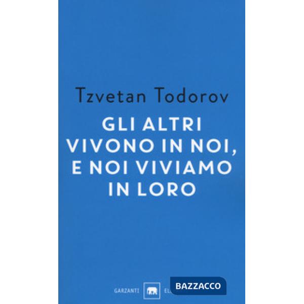 Altri vivono in noi, e noi viviamo in loro. Saggi 1938-2008 (Gli)