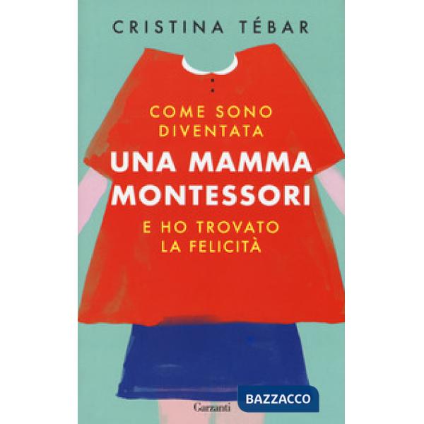 Come sono diventata una mamma Montessori e ho trovato la felicità