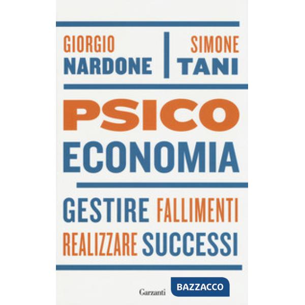 Psicoeconomia. Gestire fallimenti, realizzare successi