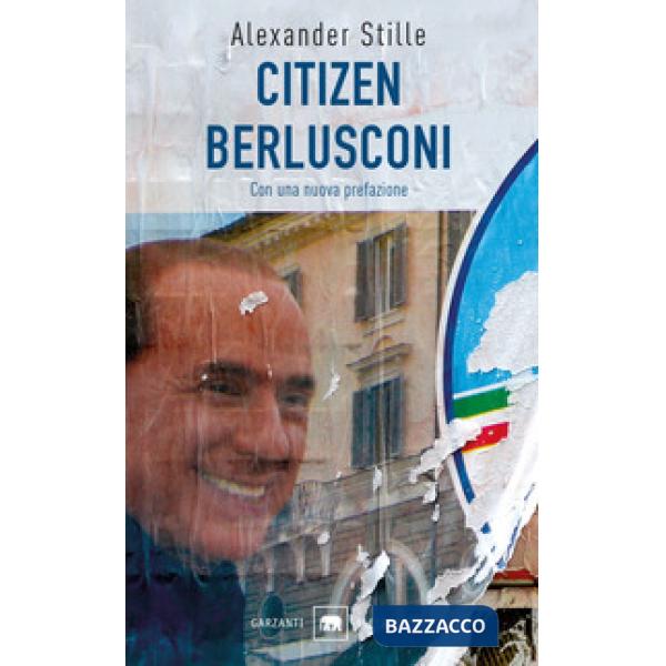 Citizen Berlusconi. Il cavalier miracolo. La vita, le imprese, la politica