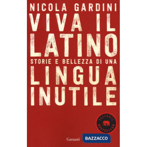 Viva il latino. Storie e bellezza di una lingua inutile
