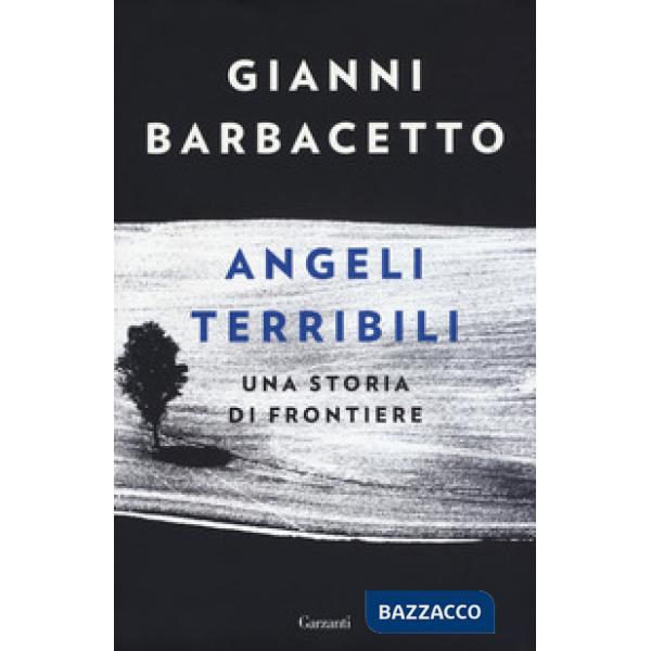 Angeli terribili. Una storia di frontiere