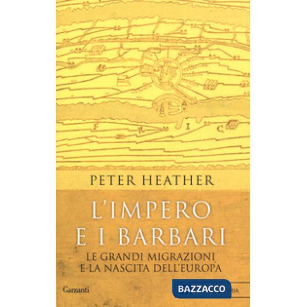 Impero e i barbari. Le grandi migrazioni e la nascita dell'Europa (L')