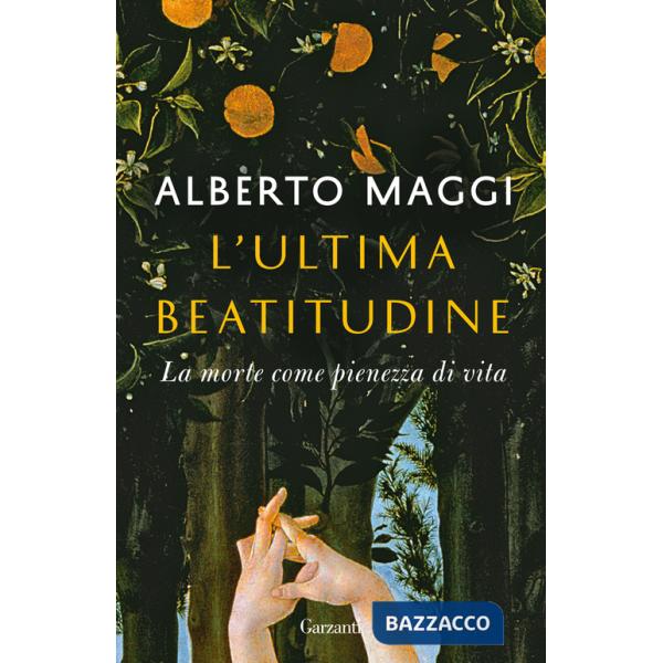 Ultima beatitudine. La morte come pienezza di vita (L')