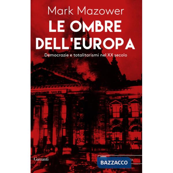 Ombre dell'Europa. Democrazie e totalitarismi nel XX secolo (Le)