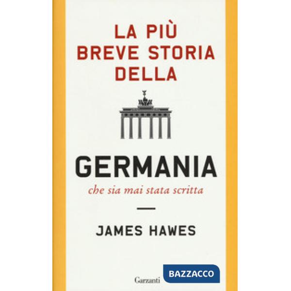 Più breve storia della Germania che sia mai stata scritta (La)