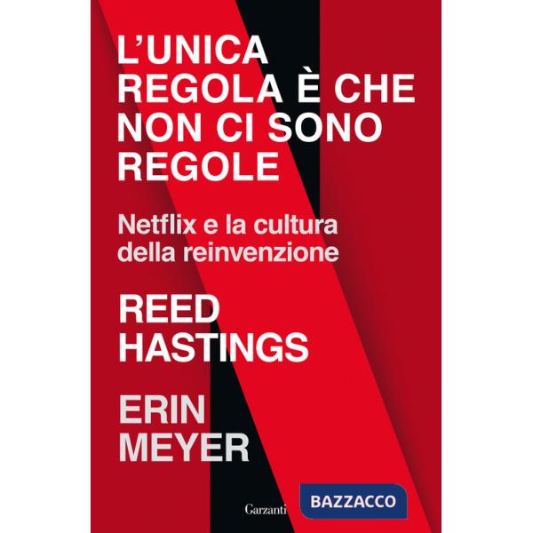 Unica regola è che non ci sono regole. Netflix e la cultura della reinvenzione (L')
