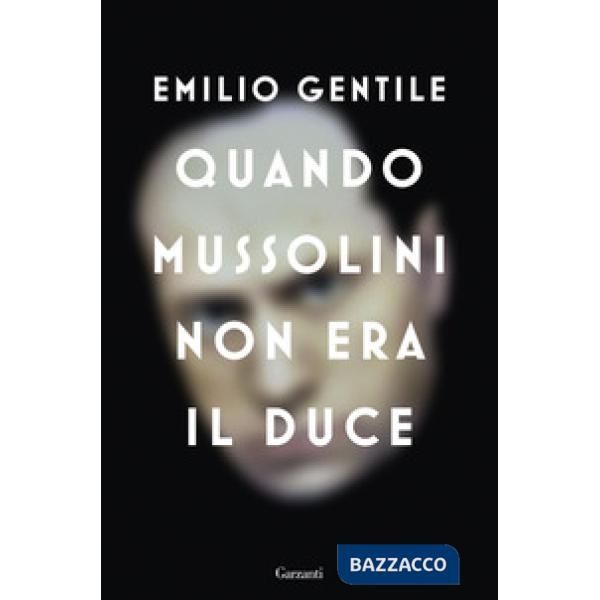Quando Mussolini non era il duce