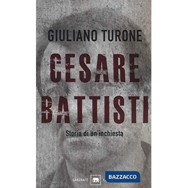 Cesare Battisti. Storia di un'inchiesta