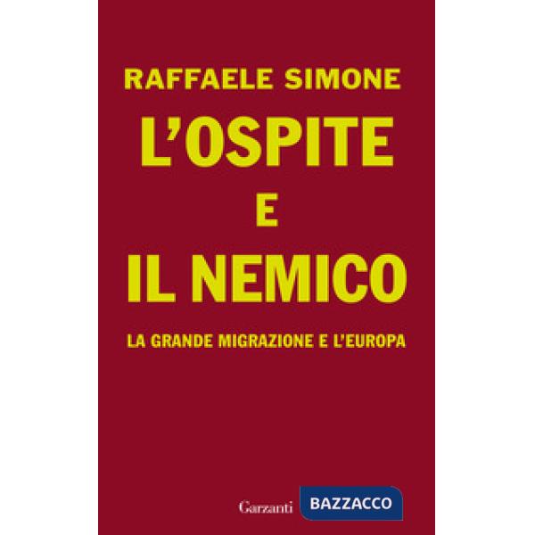 Ospite e il nemico. La grande migrazione e l'Europa (L')