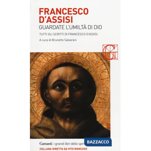 Guardate l'umiltà di Dio. Tutti gli scritti