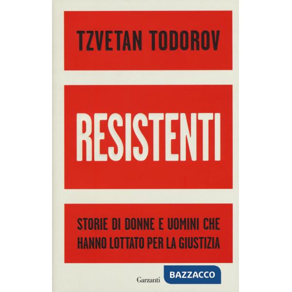 Resistenti. Storie di donne e uomini che hanno lottato per la giustizia