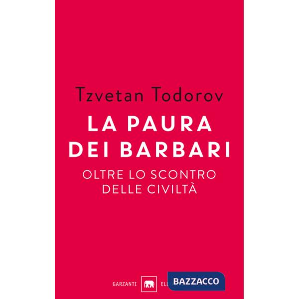 Paura dei barbari. Oltre lo scontro delle civiltà (La)