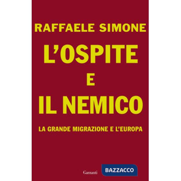 Ospite e il nemico. La grande migrazione e l'Europa (L')
