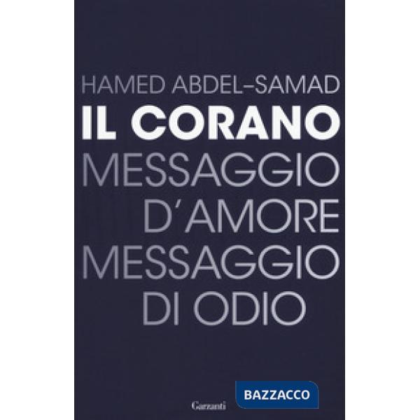 Corano. Messaggio d'amore, messaggio di odio (Il)