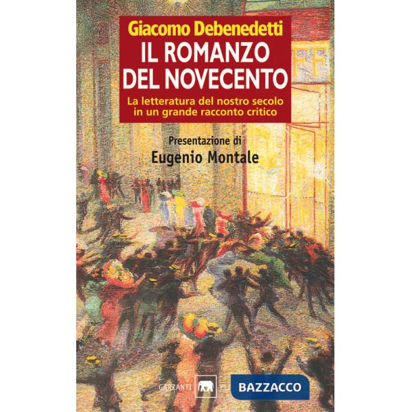 Romanzo del Novecento. La letteratura del Novecento in un grande racconto critico (Il)