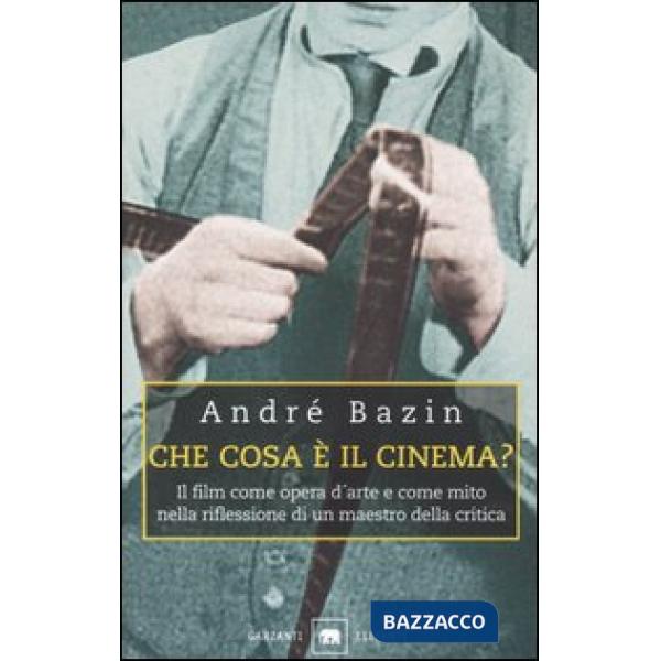 Che cosa è il cinema? Il film come opera d'arte e come mito nella riflessione di un maestro della critica