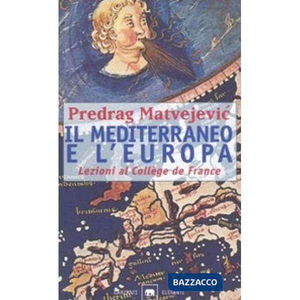 Mediterraneo e l'Europa. Lezioni al Collège de France (Il)