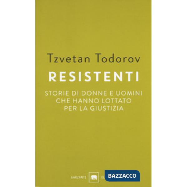 Resistenti. Storie di donne e uomini che hanno lottato per la giustizia