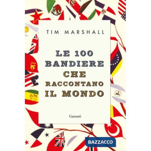 100 bandiere che raccontano il mondo (Le)