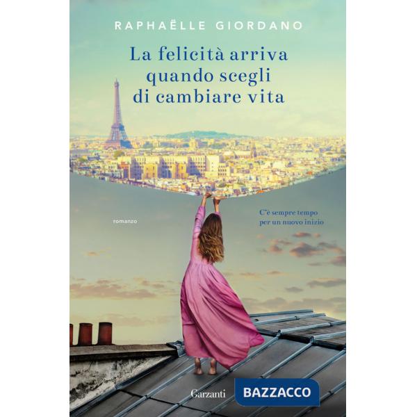 Felicità arriva quando scegli di cambiare vita (La)