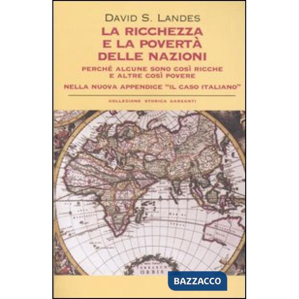 Ricchezza e la povertà delle nazioni. Perché alcune sono così ricche e altre così povere (La)