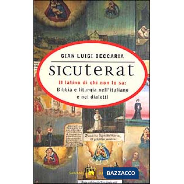 Sicuterat. Il latino di chi non lo sa: Bibbia e liturgia nell'italiano e nei dialetti